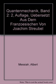 Quantenmechanik, Band 2: 2, Auflage, Uebersetzt Aus Dem Franzoesischen Von Joachim Streubel