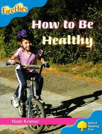 Oxford Reading Tree: Stage 3: Fireflies: How to be Healthy (Ort Stage 3 Fireflies)