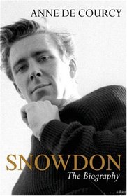 Snowdon: The Biography. by Anne de Courcy