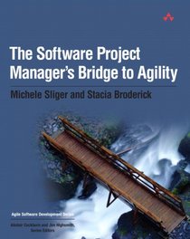 The Software Project Manager's Bridge to Agility (Agile Software Development Series)