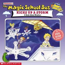 The Magic School Bus Kicks Up A Storm: A Book About Weather