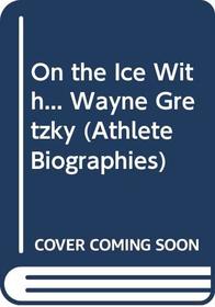 On the Ice With Wayne Gretzky