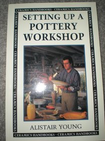 Ceramics Handbooks: Setting Up a Pottery Workshop (Ceramics Handbooks)