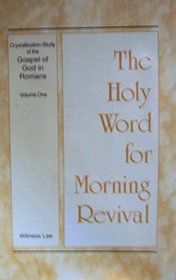 The Holy Word for Morning Revival: Crystallization-study of the Gospel of God in Romans - Volume One (volume one)