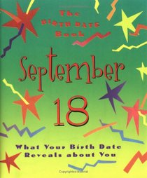 The Birth Date Book September 18: What Your Birthday Reveals About You