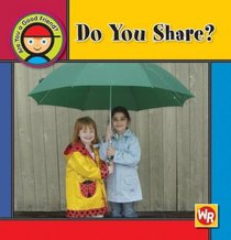 Do You Share? (Are You a Good Friend?)