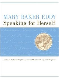 Mary Baker Eddy, Speaking for Herself