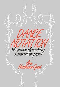 Dance Notation: The Process of Recording Movement on Paper