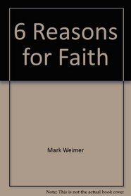 6 Reasons for Faith