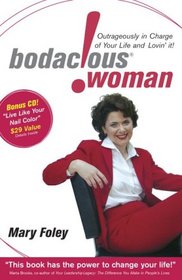 Bodacious Woman: Outrageously in Charge of Your Life and Lovin' It!