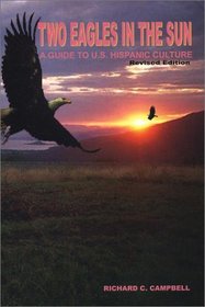 Two Eagles in the Sun: A Guide to U.S. Hispanic Culture