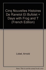 Cinq Nouvelles Histoires De Ranelot Et Bufolet = Days with Frog and T