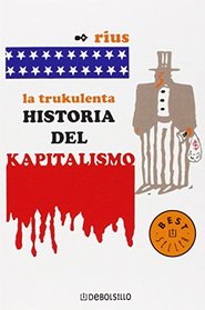 La trukulenta historia del kapitalismo / The Cruel History of Capitalism (Spanish Edition)