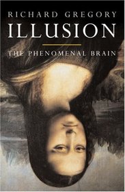 Illusion: The Phenomenal Brain