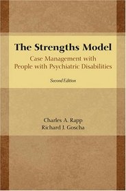 The Strengths Model: Case Management with People with Psychiatric Disabilities