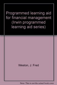 Programmed learning aid for financial management (Irwin programmed learning aid series)