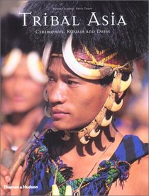 Tribal Asia: Ceremonies, Rituals and Dress
