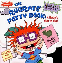 The Rugrats' Potty Book: A Baby's Got to Go! (Rugrats)