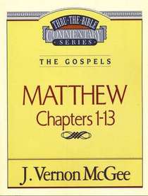 The Gospels: Mathew Chapters 1-13 (Thru the Bible Commentary, Vol 34)