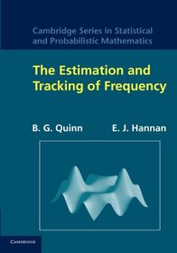 The Estimation and Tracking of Frequency (Cambridge Series in Statistical and Probabilistic Mathematics)