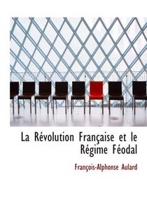 La Rvolution Franaise et le Rgime Fodal