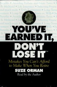 You've Earned It, Don't Lose It : Mistakes You Can't Afford to Make When You Retire (Audio Cassette) (Lightly Abridged)