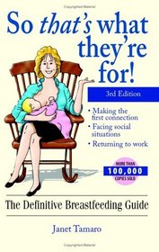 So That's What They're For!: The Definitive Breastfeeding Guide