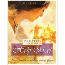 Created To Be His Help Meet: Discover how God can make your marriage glorious