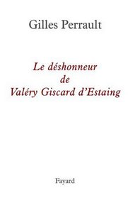 Le déshonneur de Valéry Giscard d'Estaing (French Edition)
