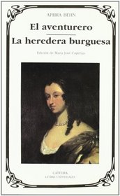 El Aventurero, La heredera burguesa/The Rover, The City-Heiress (Letras Universales / Universal Writings) (Spanish Edition)