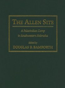 The Allen Site: A Paleoindian Camp in Southwestern Nebraska