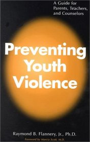 Preventing Youth Violence: A Guide for Parents, Teachers & Counselors