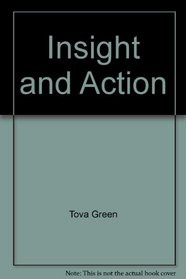Insight and Action: How to Discover and Support a Life of Integrity and Commitment to Change