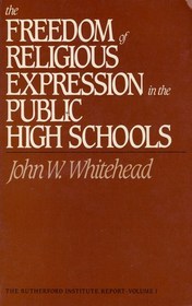 Freedom of Religious Expression in the Public High School (The Rutherford Institute report)