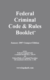 Federal Criminal Code & Rules Booklet, January 2007 Compact Edition
