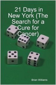 21 Days in New York (The Search for a Cure for Cancer)