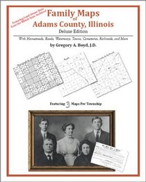 Family Maps of Adams County, Illinois, Deluxe Edition