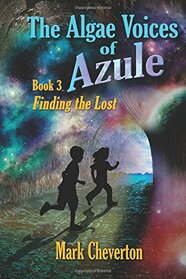 The Algae Voices of Azule - Book 3: Finding the Lost