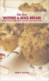 The Best Muffins and Quick Breads: Simple Bread Basket Treats (Best Series)