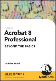 Acrobat 8 Professional Beyond the Basics