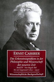 Das Erkenntnisproblem in der Philosophie und Wissenschaft der neueren Zeit, 4 Bde., Bd.4, Von Hegels Tod bis zur Gegenwart 1832-1932