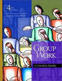 Group Work: A Counseling Specialty (4th Edition)