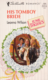 His Tomboy Bride (June Brides) (Silhouette Romance, No 1305)