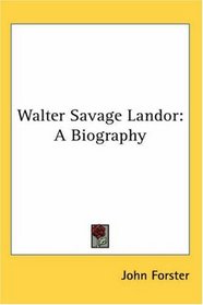 Walter Savage Landor: A Biography