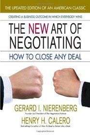 The New Art of Negotiating: How to Close Any Deal