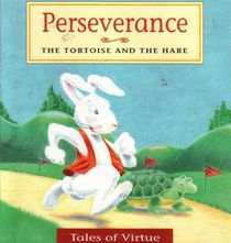 Perseverance: The Tortoise and the Hare (Tales of Virtue)