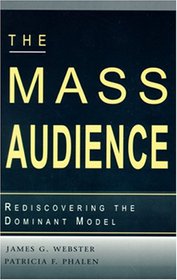 The Mass Audience : Rediscovering the Dominant Model (Communication Series) (Communication Series)