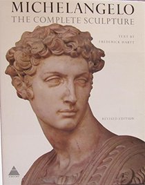 Michelangelo, Vol. 3: The Complete Sculpture
