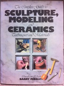 Complete Guide to Sculpture Modeling and Ceramics