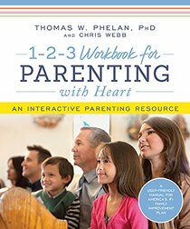 1-2-3 Workbook for Parenting with Heart: An Interactive Parenting Resource